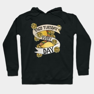 Taco Tuesday Every Day Hoodie